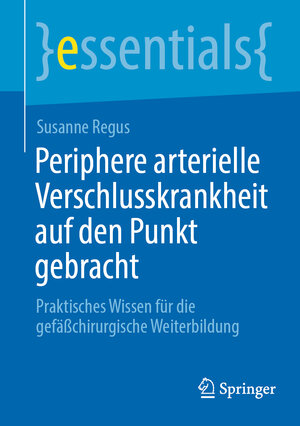 Buchcover Periphere arterielle Verschlusskrankheit auf den Punkt gebracht | Susanne Regus | EAN 9783662694091 | ISBN 3-662-69409-3 | ISBN 978-3-662-69409-1