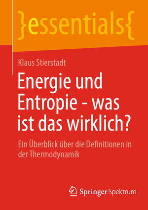 Buchcover Energie und Entropie - was ist das wirklich? | Klaus Stierstadt | EAN 9783662698174 | ISBN 3-662-69817-X | ISBN 978-3-662-69817-4