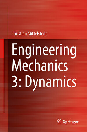 Buchcover Engineering Mechanics 3: Dynamics | Christian Mittelstedt | EAN 9783662699720 | ISBN 3-662-69972-9 | ISBN 978-3-662-69972-0