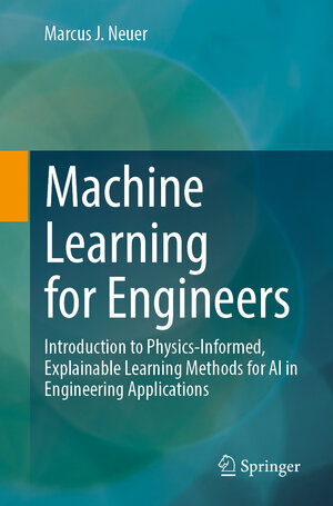 Buchcover Machine Learning for Engineers | Marcus J. Neuer | EAN 9783662699942 | ISBN 3-662-69994-X | ISBN 978-3-662-69994-2