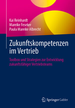 Buchcover Zukunftskompetenzen im Vertrieb | Kai Reinhardt | EAN 9783662704622 | ISBN 3-662-70462-5 | ISBN 978-3-662-70462-2