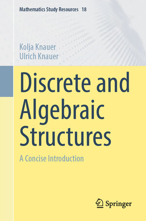 Buchcover Discrete and Algebraic Structures | Kolja Knauer | EAN 9783662705629 | ISBN 3-662-70562-1 | ISBN 978-3-662-70562-9
