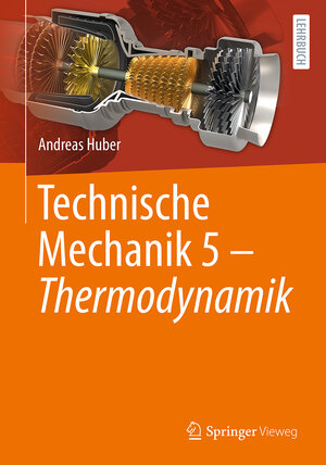 Buchcover Technische Mechanik 5 - Thermodynamik | Andreas Huber | EAN 9783662707845 | ISBN 3-662-70784-5 | ISBN 978-3-662-70784-5