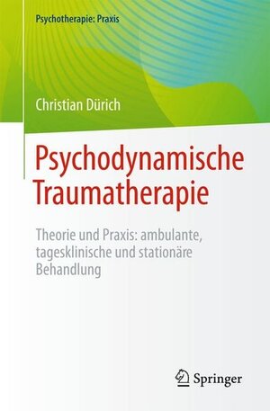 Buchcover Psychodynamische Traumatherapie | Christian Dürich | EAN 9783662709085 | ISBN 3-662-70908-2 | ISBN 978-3-662-70908-5