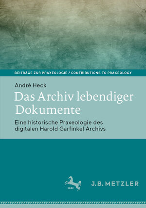 Buchcover Das Archiv lebendiger Dokumente | André Heck | EAN 9783662711132 | ISBN 3-662-71113-3 | ISBN 978-3-662-71113-2