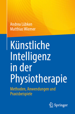 Buchcover Künstliche Intelligenz in der Physiotherapie | Andrea Lübken | EAN 9783662714867 | ISBN 3-662-71486-8 | ISBN 978-3-662-71486-7