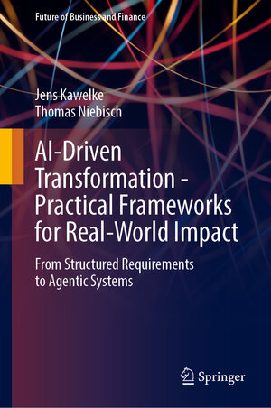 Buchcover AI-Driven Transformation - Practical Frameworks for Real-World Impact | Jens Kawelke | EAN 9783662725498 | ISBN 3-662-72549-5 | ISBN 978-3-662-72549-8