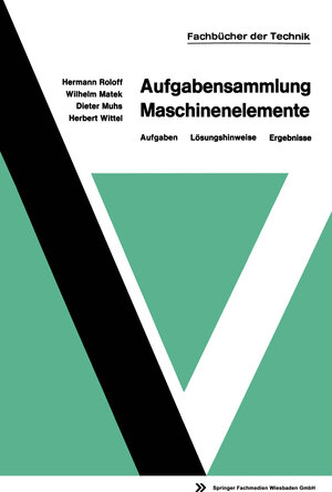 Buchcover Aufgabensammlung Maschinenelemente | Hermann Roloff | EAN 9783663000440 | ISBN 3-663-00044-3 | ISBN 978-3-663-00044-0