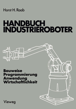 Buchcover Handbuch Industrieroboter | Horst H. Raab | EAN 9783663001126 | ISBN 3-663-00112-1 | ISBN 978-3-663-00112-6