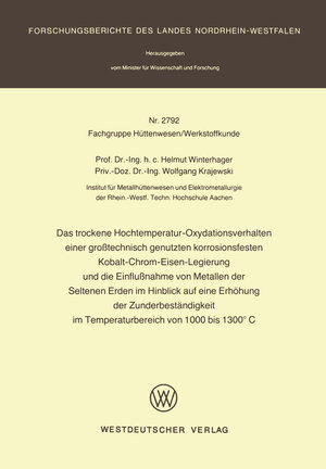 Buchcover Das trockene Hochtemperatur-Oxydationsverhalten einer großtechnisch genutzten korrosionsfesten Kobalt-Chrom-Eisen-Legierung und die Einflußnahme von Metallen der Seltenen Erden im Hinblick auf eine Erhöhung der Zunderbeständigkeit im Temperaturbereich von 1000 bis 1300°C | Helmut Winterhager | EAN 9783663001539 | ISBN 3-663-00153-9 | ISBN 978-3-663-00153-9