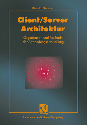 Buchcover Client/server-Architektur | Klaus D. Niemann | EAN 9783663001706 | ISBN 3-663-00170-9 | ISBN 978-3-663-00170-6