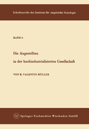 Buchcover Die Angestellten in der hochindustrialisierten Gesellschaft | Karl Valentin Müller | EAN 9783663002475 | ISBN 3-663-00247-0 | ISBN 978-3-663-00247-5