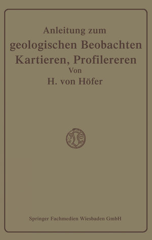 Buchcover Anleitung zum geologischen Beobachten, Kartieren und Profilieren | Hans Höfer-Heimhalt | EAN 9783663003960 | ISBN 3-663-00396-5 | ISBN 978-3-663-00396-0