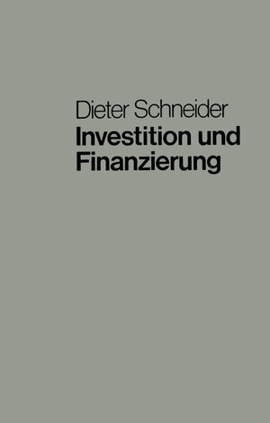 Buchcover Investition und Finanzierung | Dieter Schneider | EAN 9783663006855 | ISBN 3-663-00685-9 | ISBN 978-3-663-00685-5