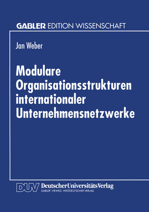 Buchcover Modulare Organisationsstrukturen internationaler Unternehmensnetzwerke  | EAN 9783663010883 | ISBN 3-663-01088-0 | ISBN 978-3-663-01088-3