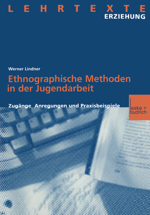 Buchcover Ethnographische Methoden in der Jugendarbeit  | EAN 9783663012566 | ISBN 3-663-01256-5 | ISBN 978-3-663-01256-6