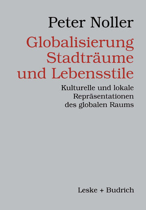 Buchcover Globalisierung, Stadträume und Lebensstile | Peter Noller | EAN 9783663012931 | ISBN 3-663-01293-X | ISBN 978-3-663-01293-1