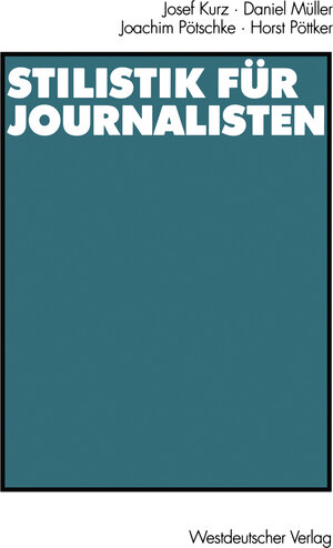 Buchcover Stilistik für Journalisten | Josef Kurz | EAN 9783663014195 | ISBN 3-663-01419-3 | ISBN 978-3-663-01419-5