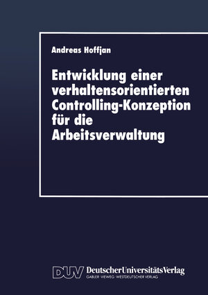 Buchcover Entwicklung einer verhaltensorientierten Controlling-Konzeption für die Arbeitsverwaltung  | EAN 9783663014799 | ISBN 3-663-01479-7 | ISBN 978-3-663-01479-9