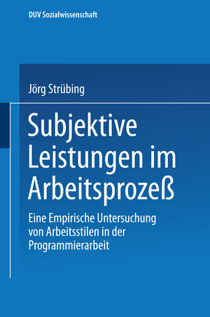 Buchcover Subjektive Leistungen im Arbeitsprozeß | Jörg Strübing | EAN 9783663016380 | ISBN 3-663-01638-2 | ISBN 978-3-663-01638-0