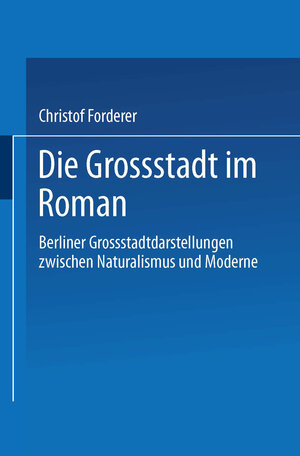 Buchcover Die Großstadt im Roman | Christof Forderer | EAN 9783663016397 | ISBN 3-663-01639-0 | ISBN 978-3-663-01639-7