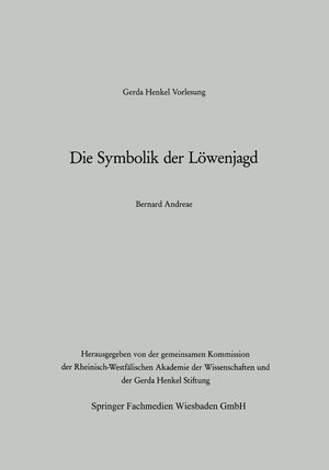 Buchcover Die Symbolik der Löwenjagd | Bernard Andreae | EAN 9783663016885 | ISBN 3-663-01688-9 | ISBN 978-3-663-01688-5