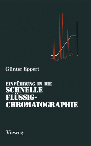 Buchcover Einführung in die Schnelle Flüssigchromatographie | Günter J. Eppert | EAN 9783663018780 | ISBN 3-663-01878-4 | ISBN 978-3-663-01878-0