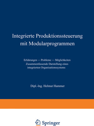 Buchcover Integrierte Produktionssteuerung mit Modularprogrammen | Helmut Hammer | EAN 9783663020684 | ISBN 3-663-02068-1 | ISBN 978-3-663-02068-4