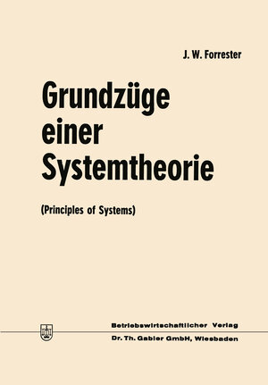 Buchcover Grundzüge einer Systemtheorie | Jay Wright Forrester | EAN 9783663020943 | ISBN 3-663-02094-0 | ISBN 978-3-663-02094-3