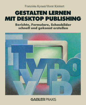 Buchcover Gestalten lernen mit Desktop Publishing | Franziska Kynast | EAN 9783663021070 | ISBN 3-663-02107-6 | ISBN 978-3-663-02107-0