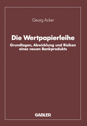 Buchcover Die Wertpapierleihe | Georg Acker | EAN 9783663021186 | ISBN 3-663-02118-1 | ISBN 978-3-663-02118-6