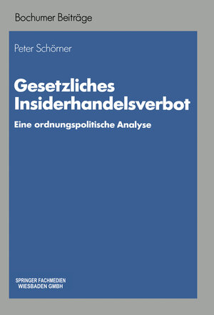 Buchcover Gesetzliches Insiderhandelsverbot | Peter Schörner | EAN 9783663021278 | ISBN 3-663-02127-0 | ISBN 978-3-663-02127-8