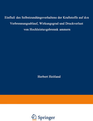 Buchcover „Einfluß des Selbstzündungsverhaltens der Kraftstoffe auf den Verbrennungsablauf, Wirkungsgrad und Druckverlust von Hochleistungsbrennkammern“ | Herbert Heitland | EAN 9783663023814 | ISBN 3-663-02381-8 | ISBN 978-3-663-02381-4