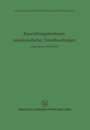 Buchcover Entwicklungstendenzen mittelständischer Einzelhandlungen in den Jahren 1951 bis 1959 | Rudolf Seyffert | EAN 9783663024149 | ISBN 3-663-02414-8 | ISBN 978-3-663-02414-9