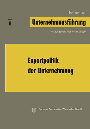 Buchcover Exportpolitik der Unternehmung | H. Jacob | EAN 9783663024316 | ISBN 3-663-02431-8 | ISBN 978-3-663-02431-6