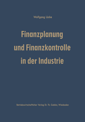 Buchcover Finanzplanung und Finanzkontrolle in der Industrie | Wolfgang Lücke | EAN 9783663024439 | ISBN 3-663-02443-1 | ISBN 978-3-663-02443-9