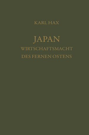 Buchcover Japan, Wirtschaftsmacht des fernen Ostens | Karl Hax | EAN 9783663026068 | ISBN 3-663-02606-X | ISBN 978-3-663-02606-8