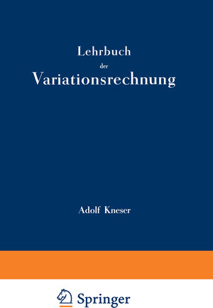 Buchcover Lehrbuch der Variationsrechnung | Adolf Kneser | EAN 9783663026631 | ISBN 3-663-02663-9 | ISBN 978-3-663-02663-1