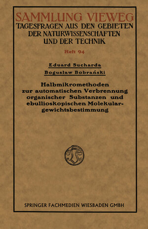 Buchcover Halbmikromethoden zur automatischen Verbrennung organischer Substanzen und ebullioskopischen Molekulargewichtsbestimmung | Eduard Sucharda | EAN 9783663030935 | ISBN 3-663-03093-8 | ISBN 978-3-663-03093-5