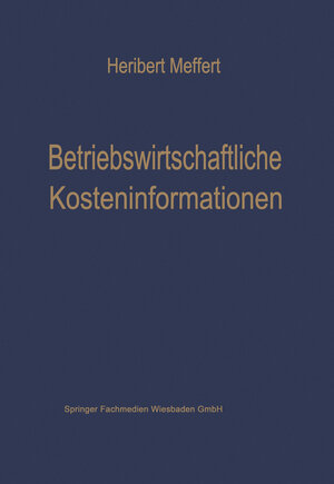 Buchcover Betriebswirtschaftliche Kosteninformationen | Heribert Meffert | EAN 9783663041870 | ISBN 3-663-04187-5 | ISBN 978-3-663-04187-0