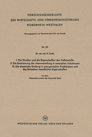 Buchcover I. Die Struktur und die Eigenschaften der Halbmetalle. II. Die Bestimmung der Atomverteilung in amorphen Substanzen. III. Die chemische Bindung in anorganischen Festkörpern und das Entstehen metallischer Eigenschaften | Heinz Krebs | EAN 9783663043881 | ISBN 3-663-04388-6 | ISBN 978-3-663-04388-1