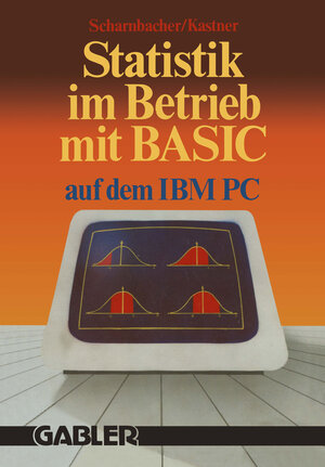 Buchcover Statistik im Betrieb mit BASIC auf dem IBM-PC | Kurt Scharnbacher | EAN 9783663051794 | ISBN 3-663-05179-X | ISBN 978-3-663-05179-4