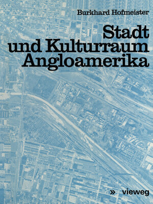 Buchcover Stadt und Kulturraum Angloamerika | Burkhard Hofmeister | EAN 9783663052500 | ISBN 3-663-05250-8 | ISBN 978-3-663-05250-0