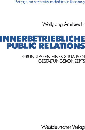 Buchcover Innerbetriebliche Public Relations | Wolfgang Armbrecht | EAN 9783663053989 | ISBN 3-663-05398-9 | ISBN 978-3-663-05398-9