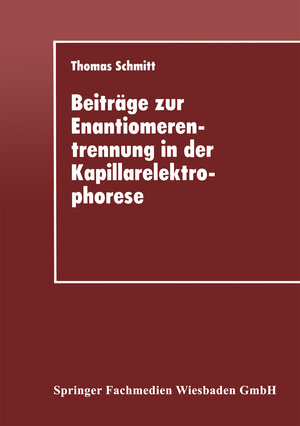 Buchcover Beiträge zur Enantiomerentrennung in der Kapillarelektrophorese | Thomas Schmitt | EAN 9783663067276 | ISBN 3-663-06727-0 | ISBN 978-3-663-06727-6