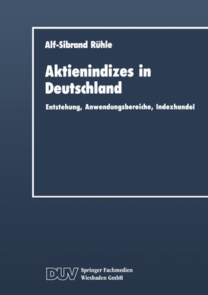 Buchcover Aktienindizes in Deutschland | Alf-Sibrand Rühle | EAN 9783663067351 | ISBN 3-663-06735-1 | ISBN 978-3-663-06735-1