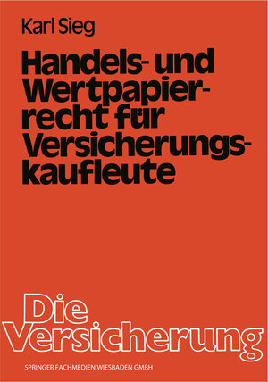 Buchcover Handels- und Wertpapierrecht für Versicherungskaufleute | Karl Sieg | EAN 9783663068730 | ISBN 3-663-06873-0 | ISBN 978-3-663-06873-0