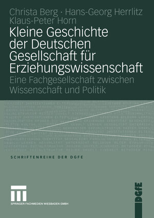 Buchcover Kleine Geschichte der Deutschen Gesellschaft für Erziehungswissenschaft | Peter Horn | EAN 9783663077824 | ISBN 3-663-07782-9 | ISBN 978-3-663-07782-4
