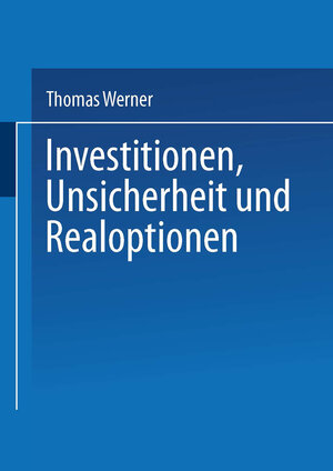 Buchcover Investitionen, Unsicherheit und Realoptionen | Thomas Werner | EAN 9783663080657 | ISBN 3-663-08065-X | ISBN 978-3-663-08065-7