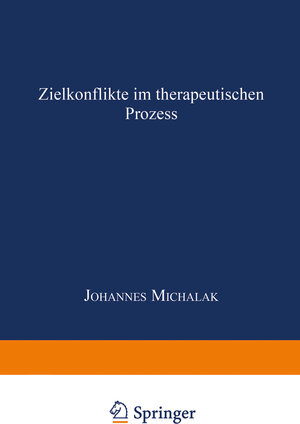 Buchcover Zielkonflikte im therapeutischen Prozess | Johannes Michalak | EAN 9783663081760 | ISBN 3-663-08176-1 | ISBN 978-3-663-08176-0